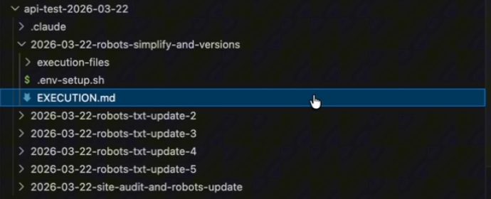 VS Code file tree: an api-test-2026-03-22 folder holding dated execution folders, 2026-03-22-robots-simplify-and-versions with execution-files, .env-setup.sh and EXECUTION.md, plus robots-txt-update-2 through 5 and site-audit-and-robots-update.