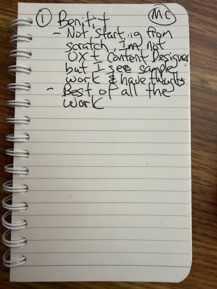 Handwritten notebook page: 1, Benefit. Not starting from scratch, I'm not UX and content designer but I see sample work and have thoughts. Best of all the work.